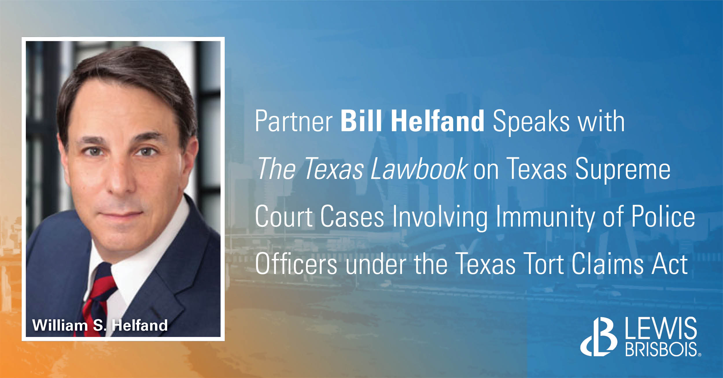 William Helfand Speaks With The Texas Lawbook On Texas Supreme Court
