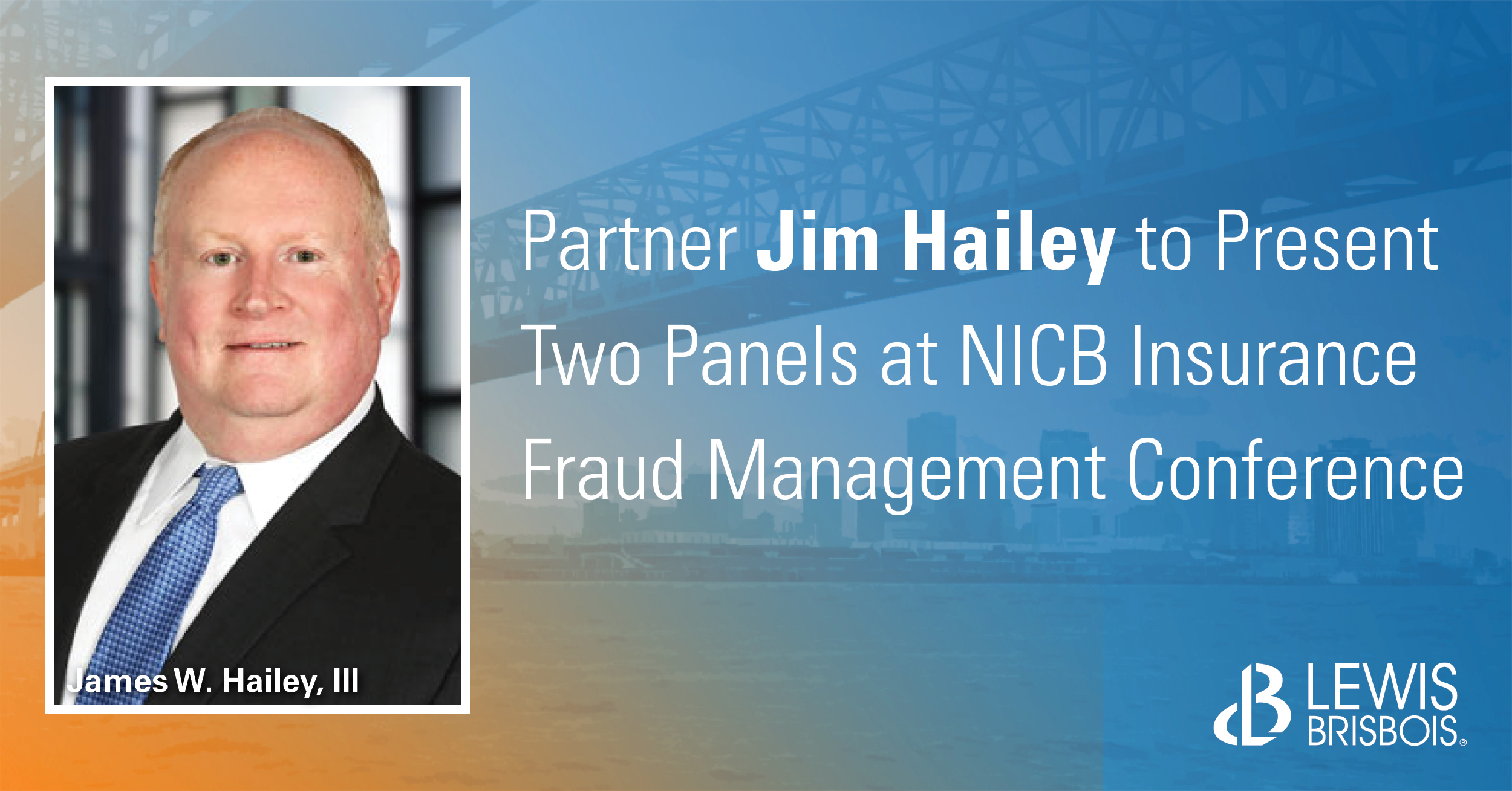 Jim Hailey to Present Two Panels at NICB Insurance Fraud Management