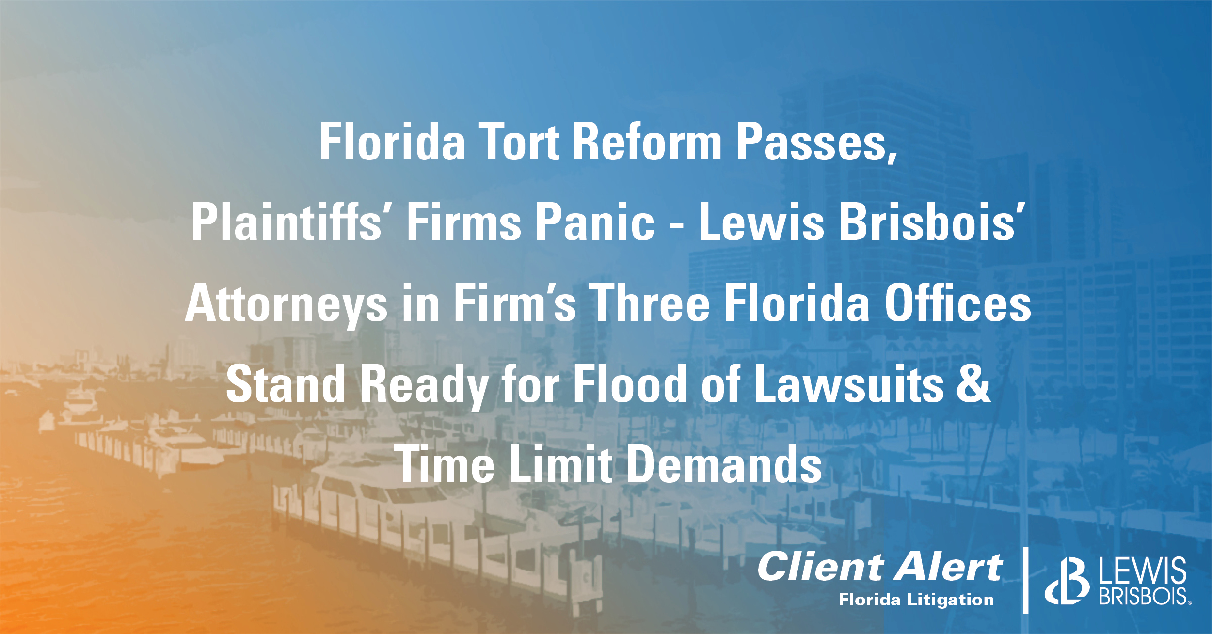 Florida Tort Reform Passes, Plaintiffs' Firms Panic Lewis Brisbois