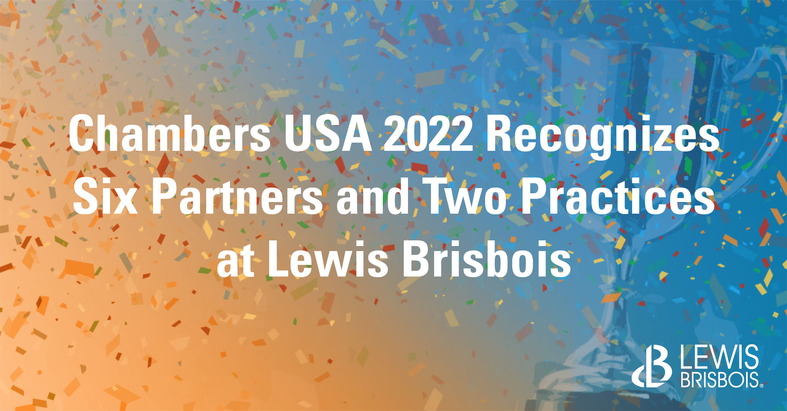 Chambers USA 2022 Recognizes Six Partners and Two Practices at Lewis