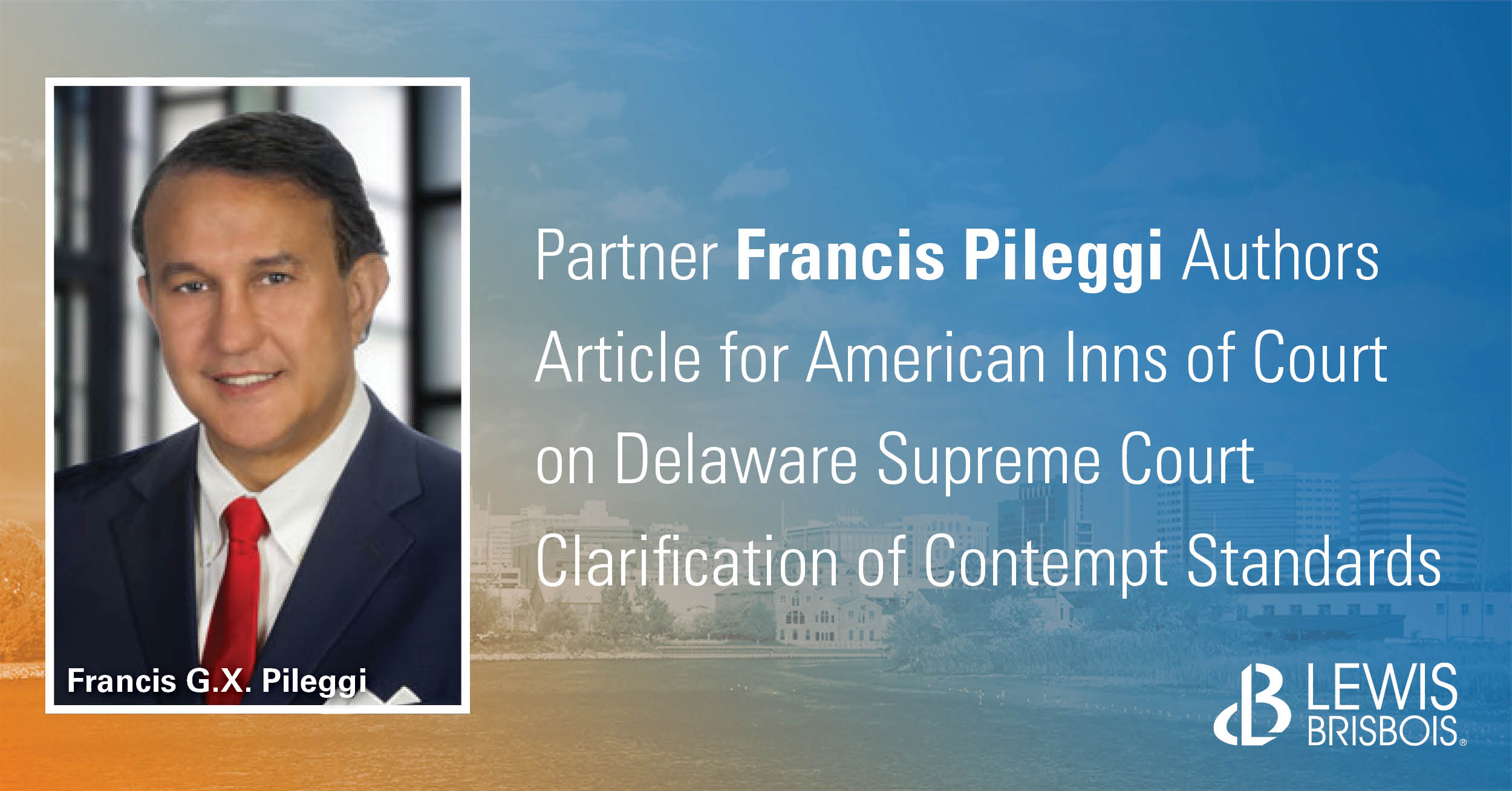Francis Pileggi Authors Article for American Inns of Court on Delaware