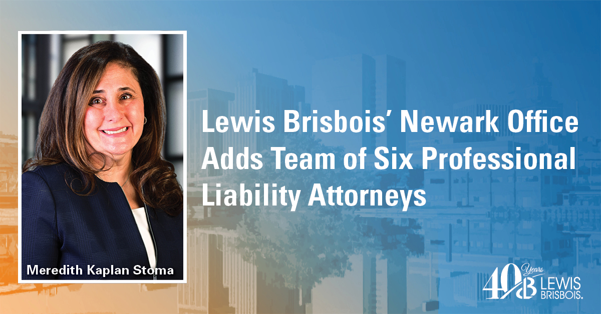 Lewis Brisbois’ Newark Office Adds Team of Six Professional Liability ...