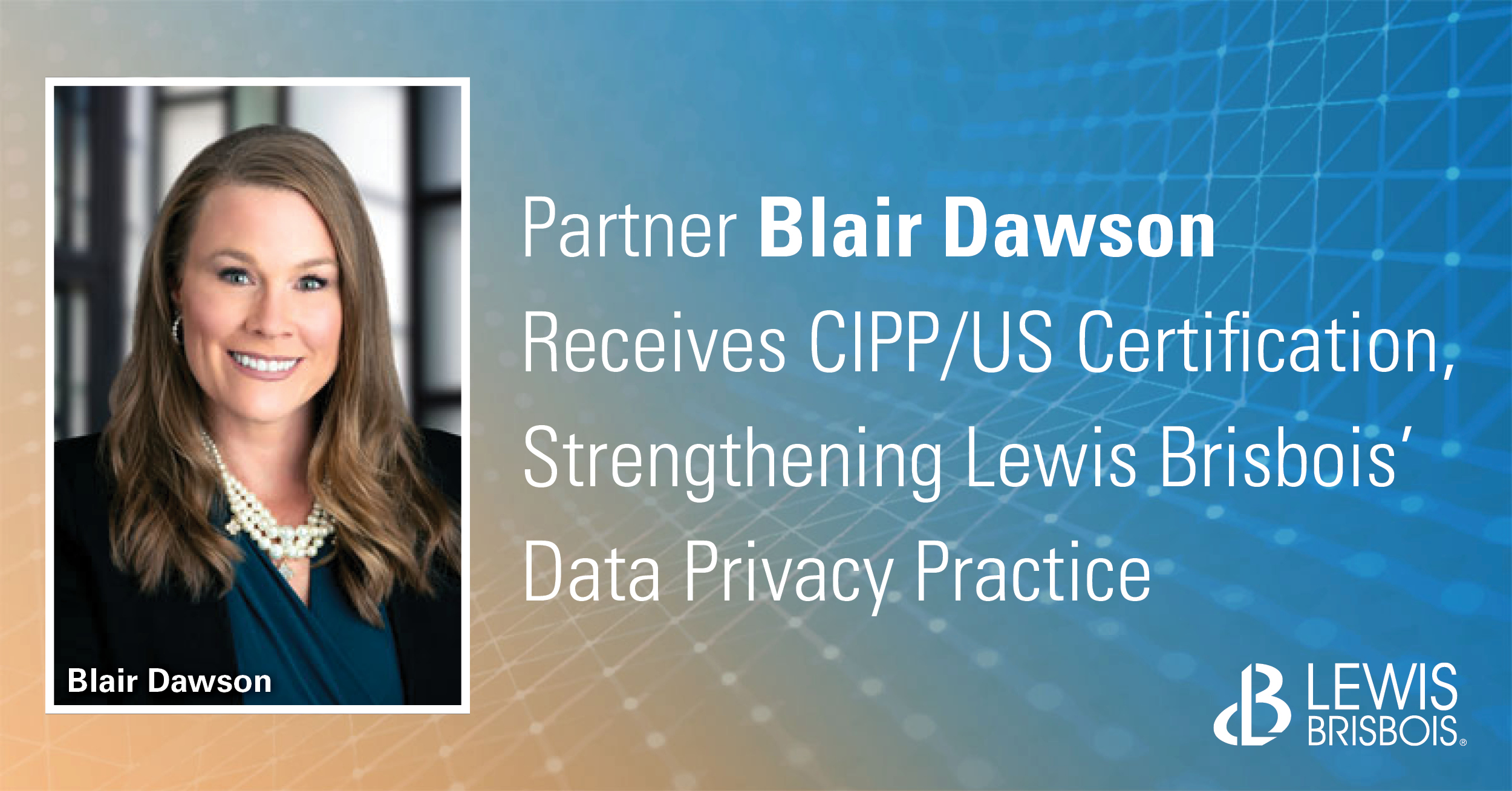 Blair Dawson Receives CIPP/US Certification Strengthening Lewis